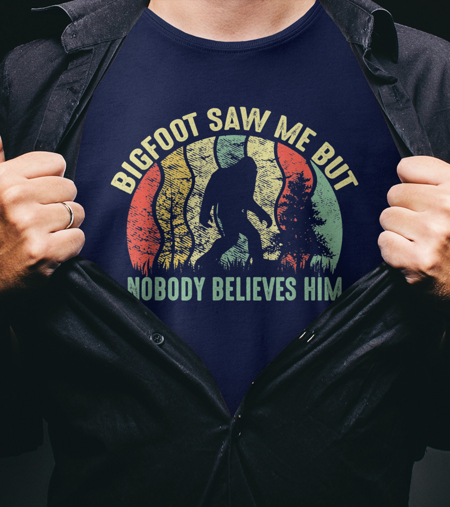 Bigfoot Saw Me But Nobody Believes Him Retro Forest T-Shirt