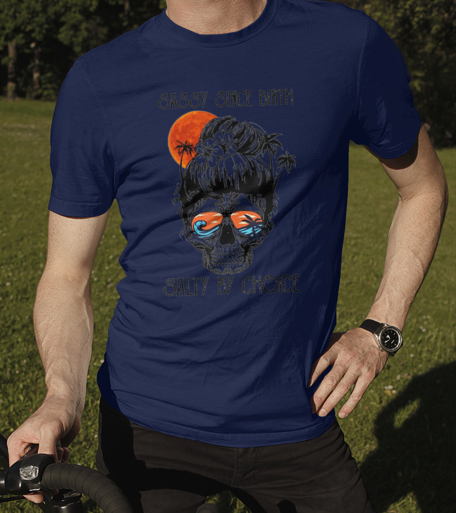 Sassy Since Birth Salty By Choice Skull Ocean Sunset Palms T-Shirt