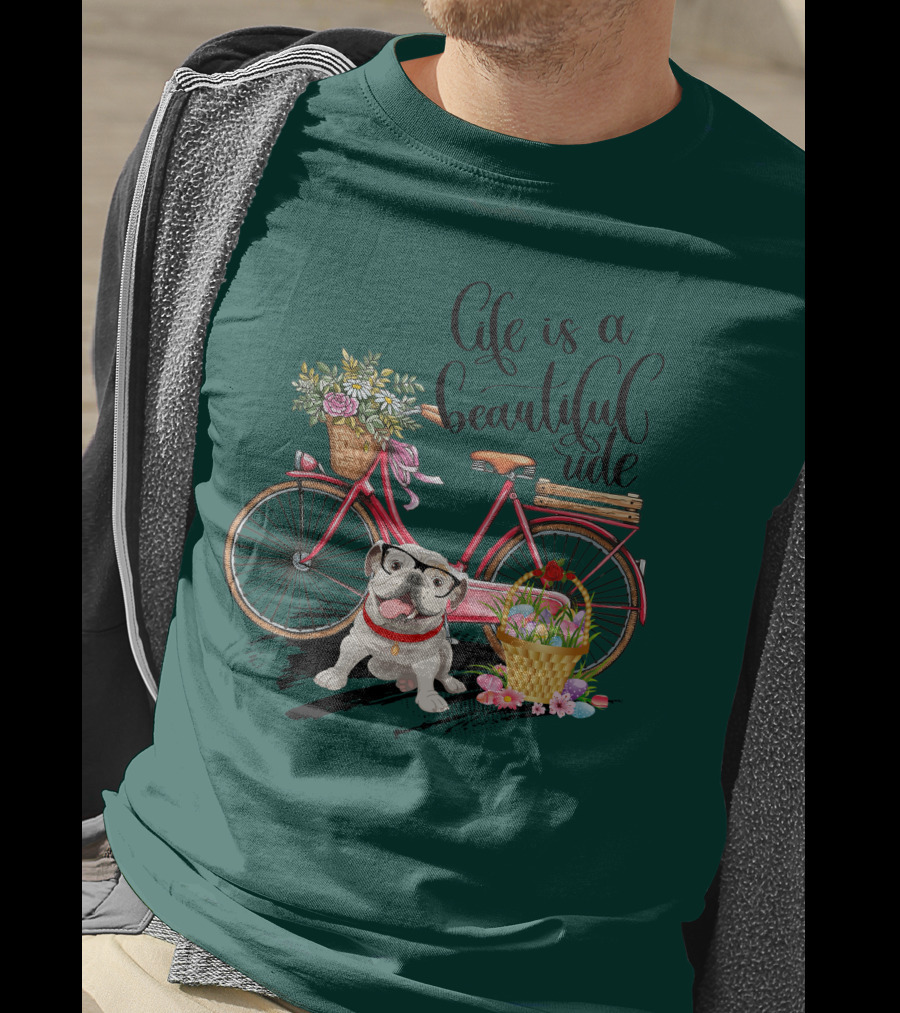 Life Is A Beautiful Ride Bicycle Bulldog Flowers T-Shirt