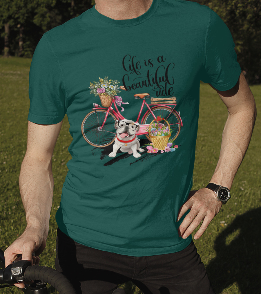 Life Is A Beautiful Ride Bicycle Bulldog Flowers T-Shirt