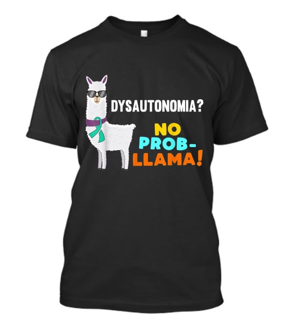 Dysautonomia? No Prob-Llama T-Shirt
