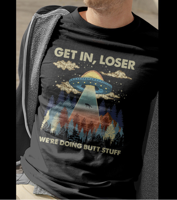 Get In Loser UFO Abduction Scene Surrounded By Forest And Mountains T-Shirt