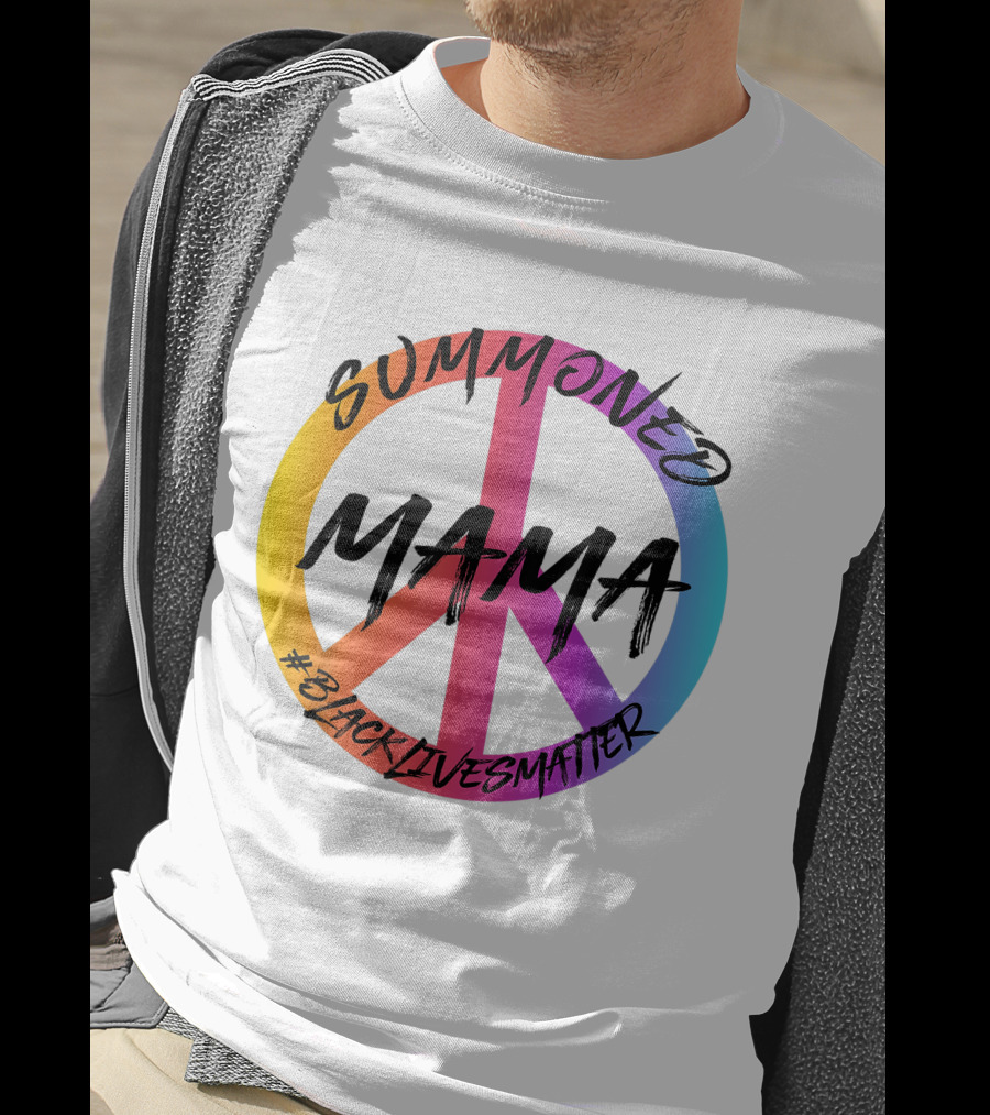 Summoned Mama Peace Symbol #Blacklivesmatter T-Shirt