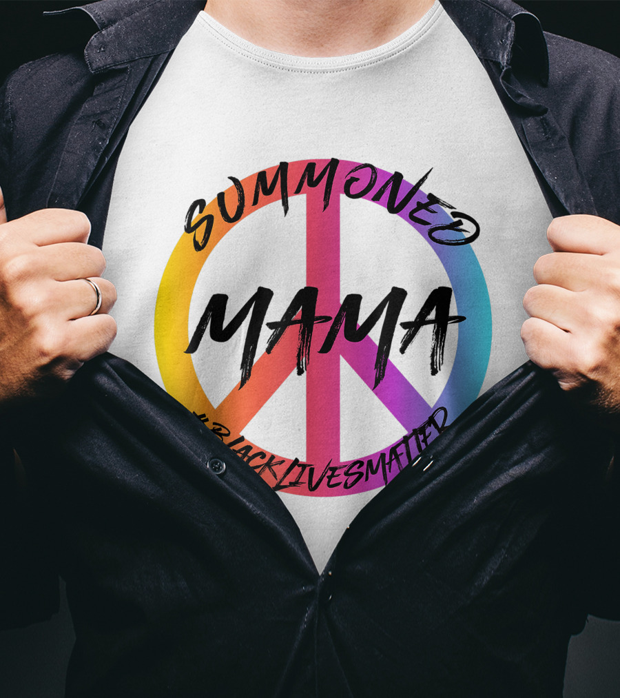 Summoned Mama Peace Symbol #Blacklivesmatter T-Shirt