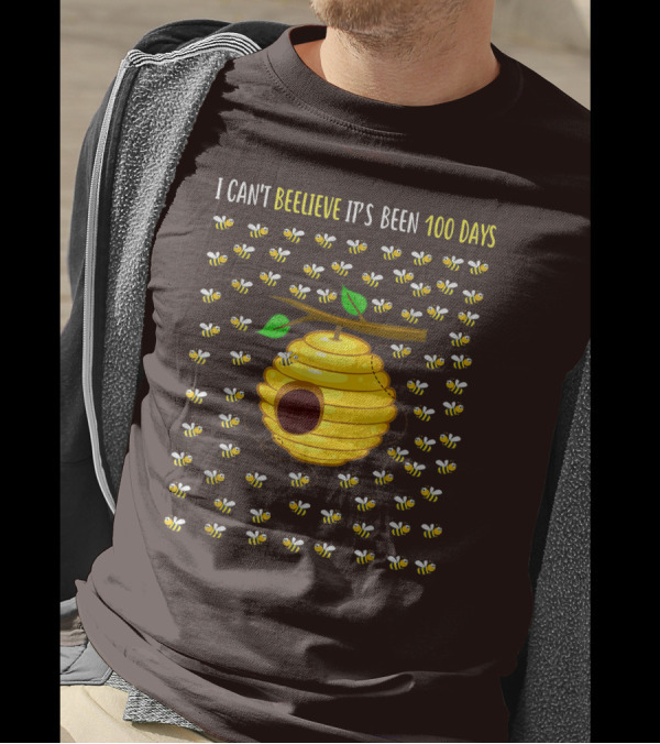 Bee Hive Can't Beelieve It's Been 100 Days T-Shirt