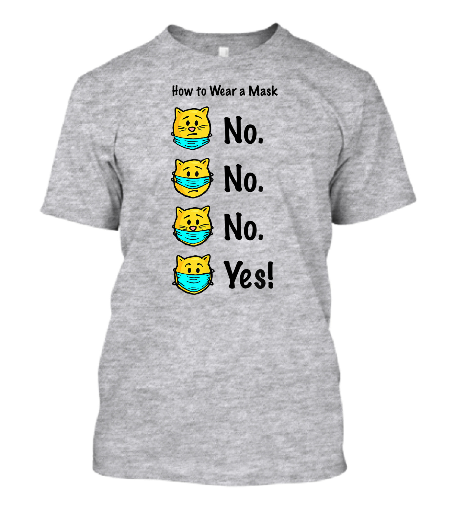 How To Wear A Mask Funny Cat No No No Yes T-Shirt