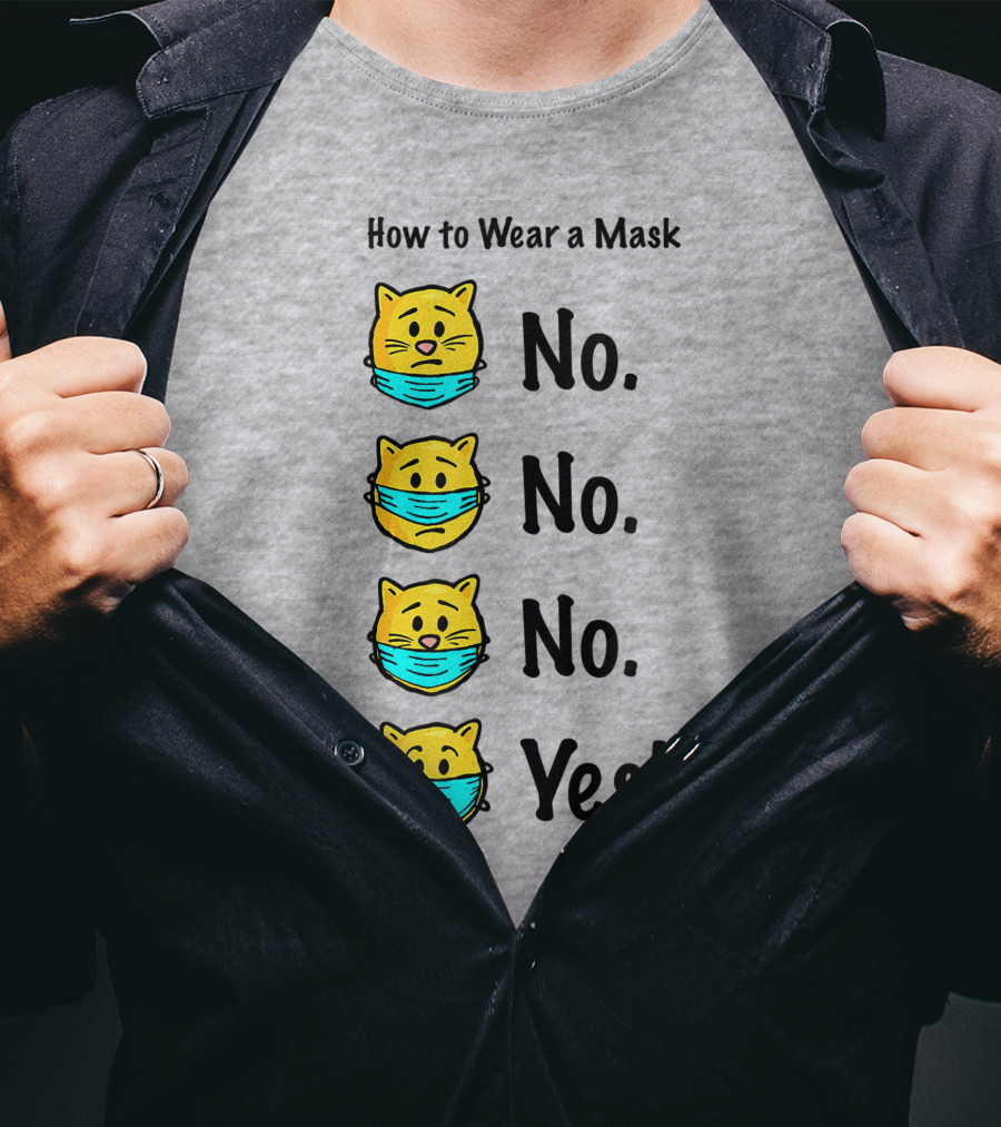 How To Wear A Mask Funny Cat No No No Yes T-Shirt