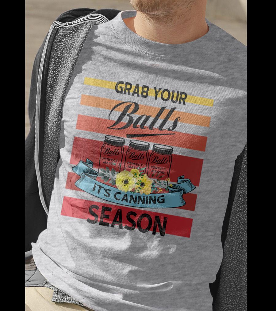 Grab Your Balls Perfect Mason Jars It's Canning Season Vintage T-Shirt