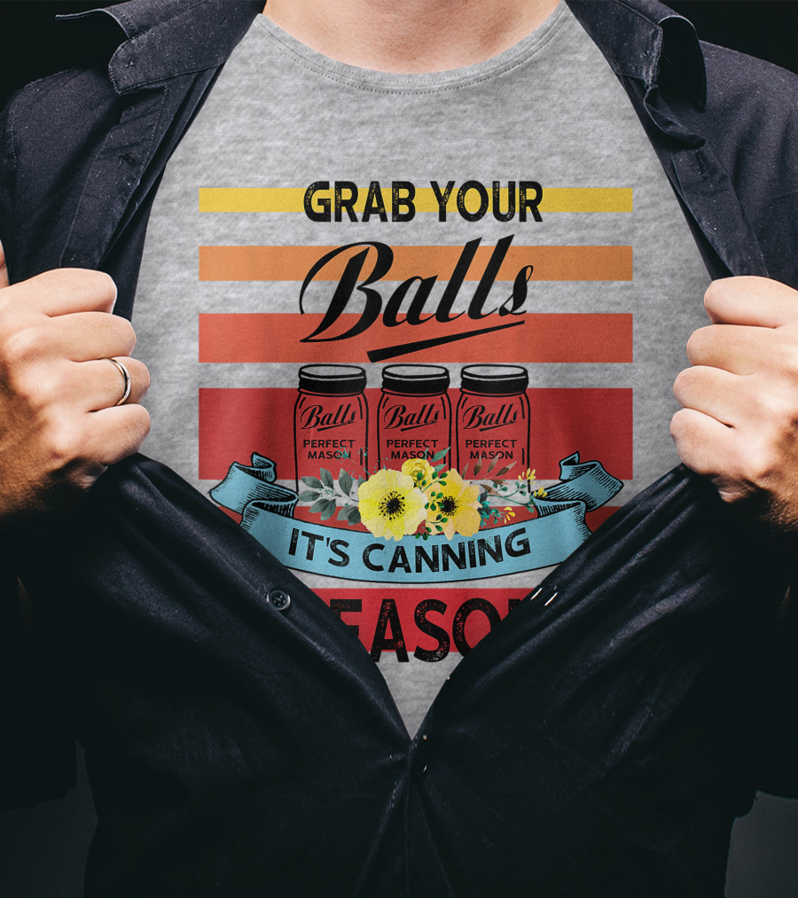 Grab Your Balls Perfect Mason Jars It's Canning Season Vintage T-Shirt