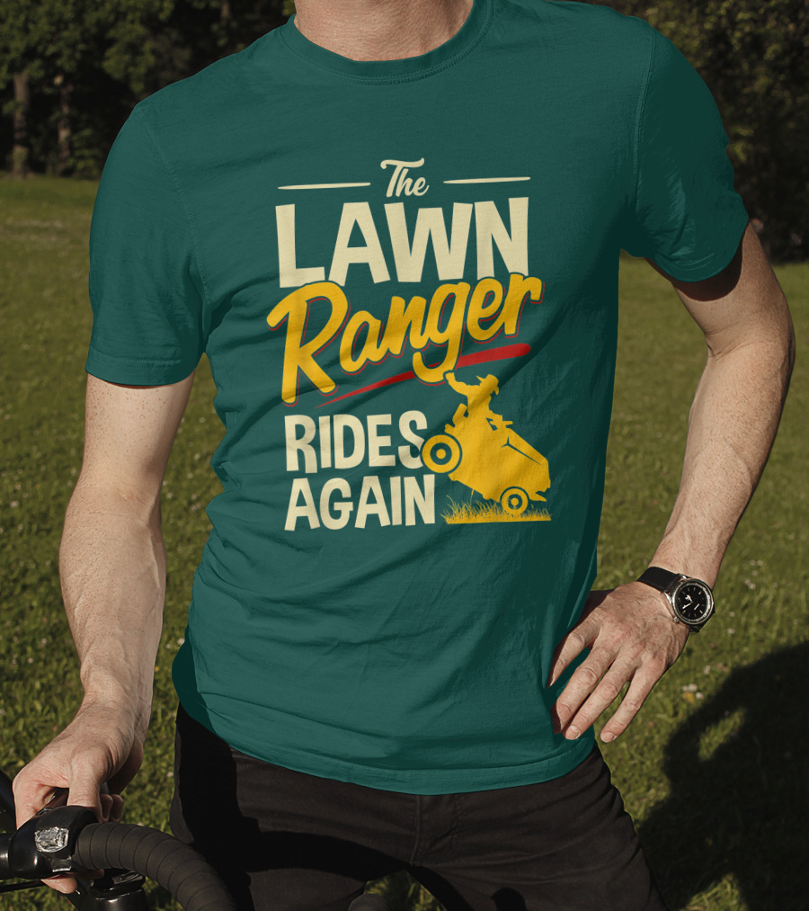 The Lawn Ranger Rides Again Lawn Tractor Mowing T-Shirt