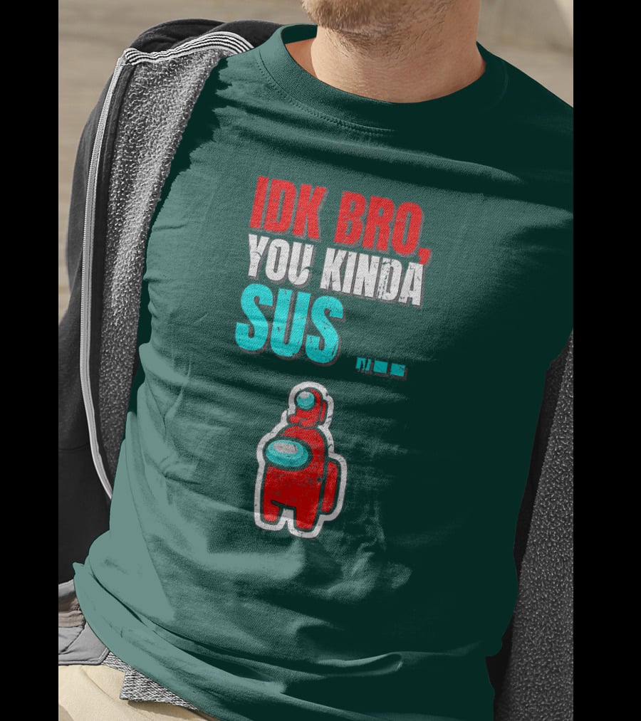 IDK Bro You Kinda Sus Among Impostor Us Gaming T-Shirt