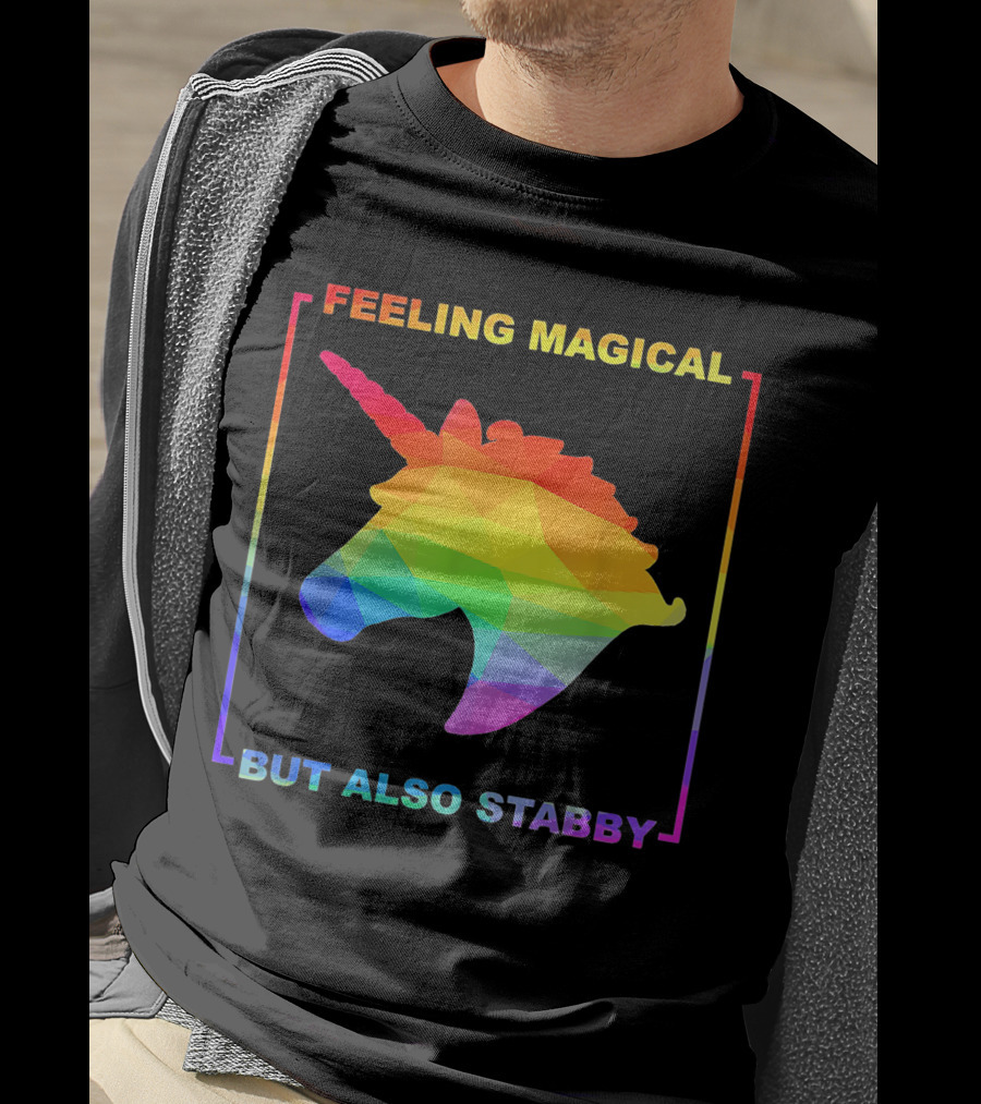 Feeling Magical But Also Stabby Rainbow Unicorn T-Shirt