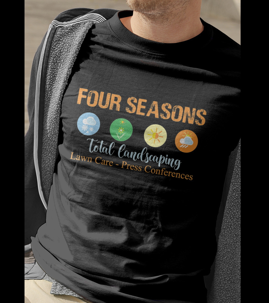 Four Seasons Total Landscaping Lawn Care Press Conferences Snowflake Sun Cloud T-Shirt