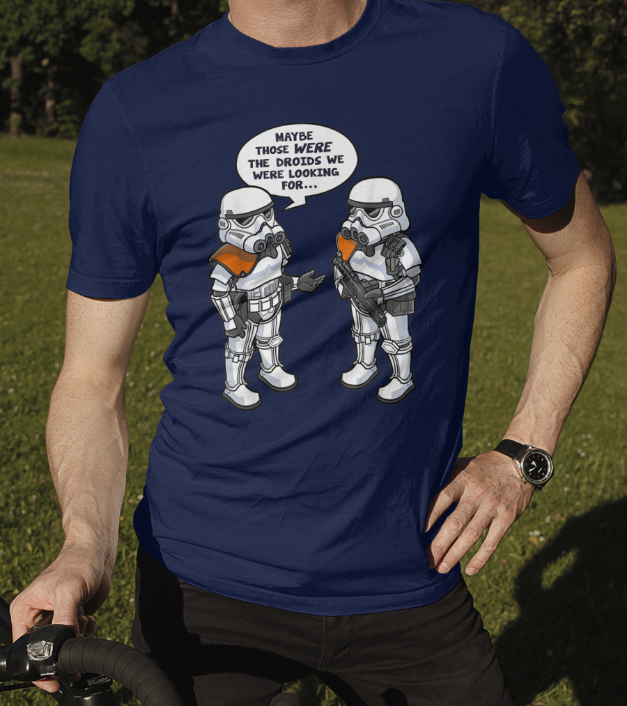 Star Wars Stormtroopers Maybe Those Were The Droids We Were Looking For Wrong Droids Funny Comic T-Shirt