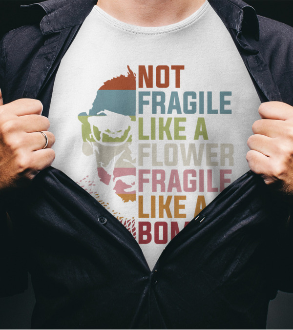NOT FRAGILE LIKE A FLOWER FRAGILE LIKE A BOMB RUTH BADER GINSBURG RBG FEMINIST T-Shirt