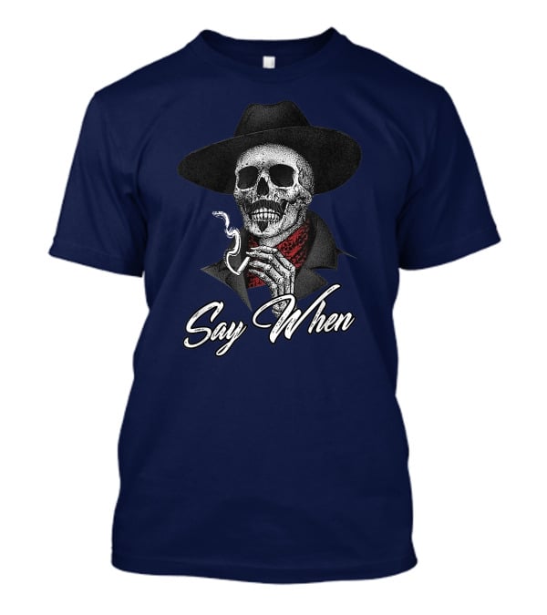 Skull Cowboy Smoking Say When T-Shirt