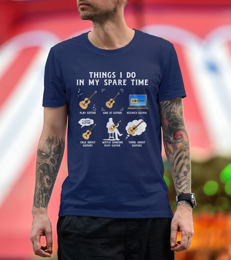 Things I Do In My Spare Time Guitar Lover Play Look Research Talk Watch Think T-Shirt