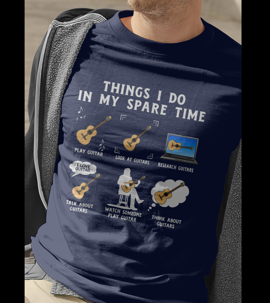Things I Do In My Spare Time Guitar Lover Play Look Research Talk Watch Think T-Shirt