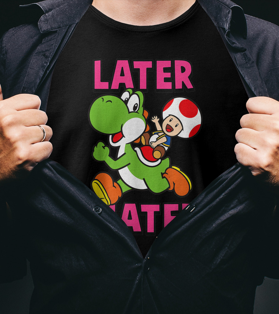 Later Hater Funny Super Mario Yoshi Toad T-Shirt