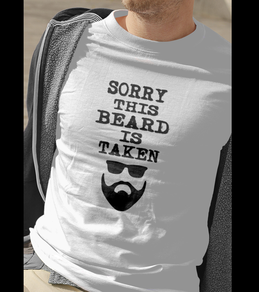 Sorry This Beard Is Taken Valentines Day Him Bearded Sunglasses T-Shirt