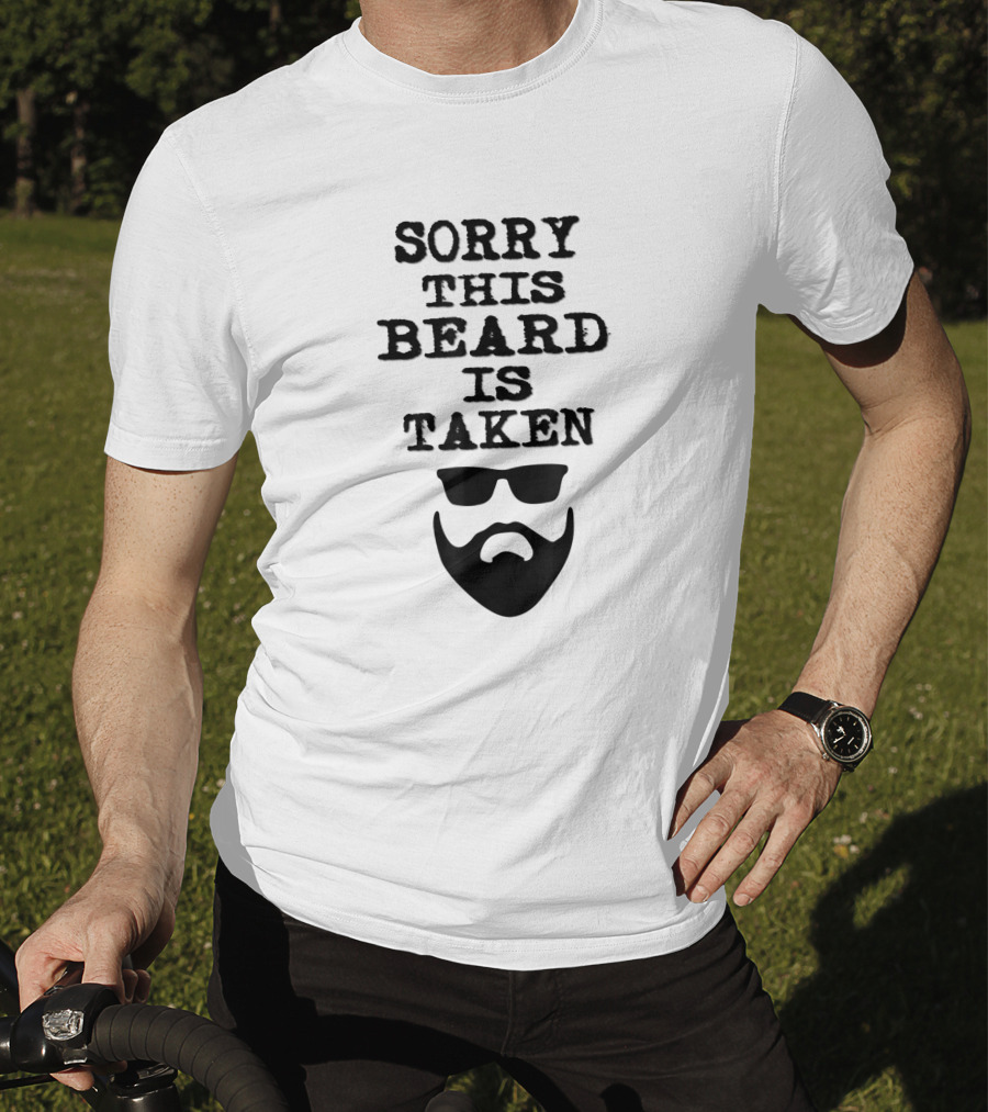 Sorry This Beard Is Taken Valentines Day Him Bearded Sunglasses T-Shirt