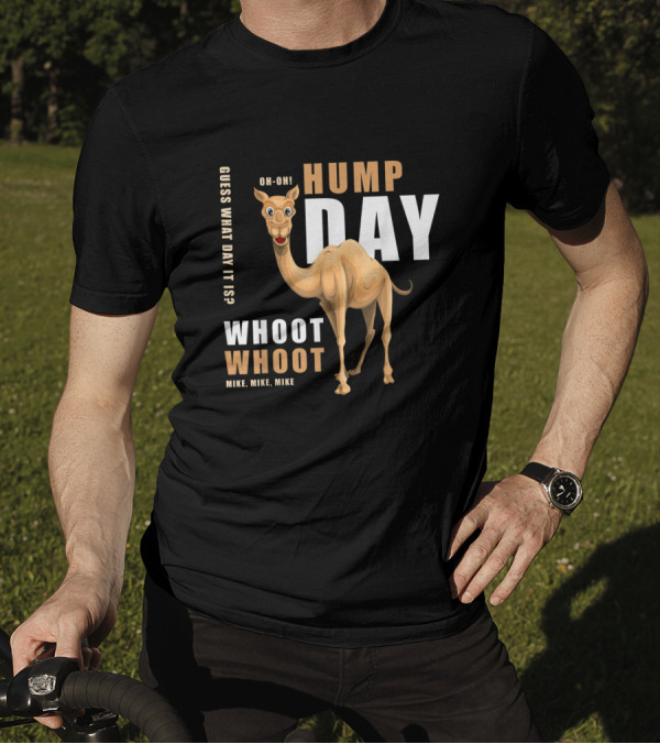Hump Day Guess What Day It Is Camel Oh-Oh Whoot Whoot Mike, Mike, Mike T-Shirt