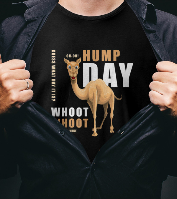 Hump Day Guess What Day It Is Camel Oh-Oh Whoot Whoot Mike, Mike, Mike T-Shirt