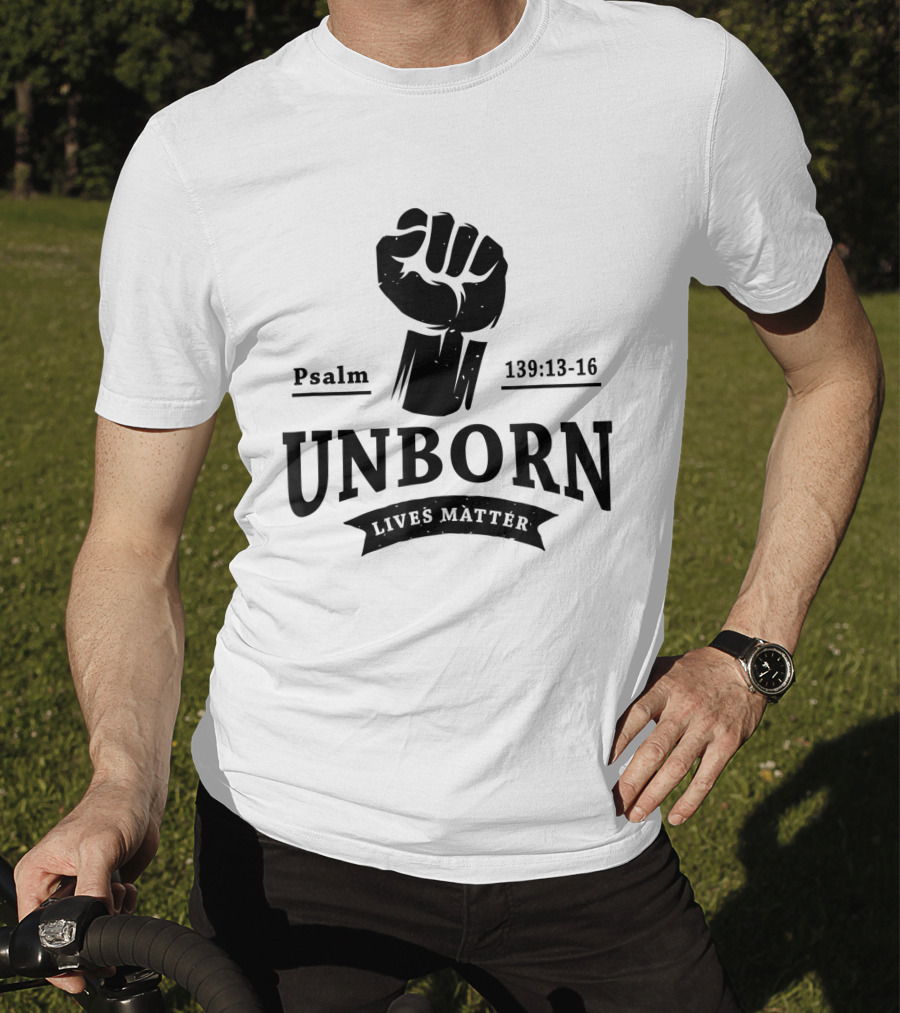 Psalm 139:13-16 Unborn Lives Matter T-Shirt