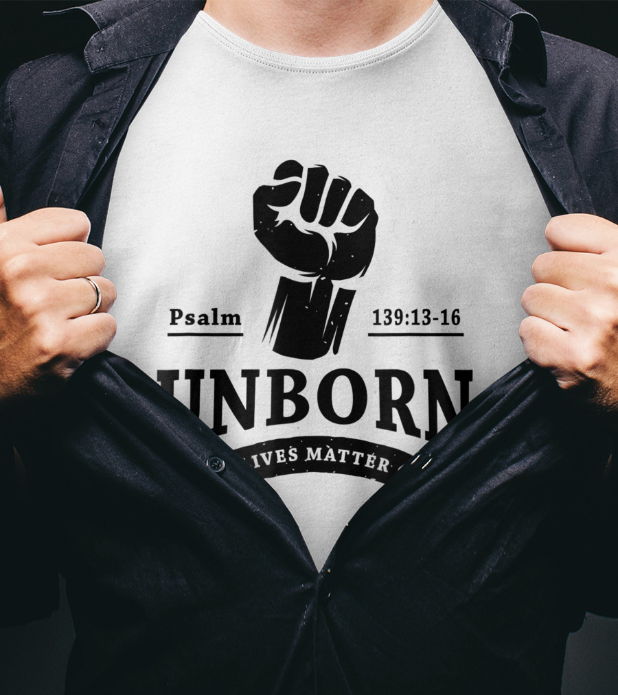Psalm 139:13-16 Unborn Lives Matter T-Shirt