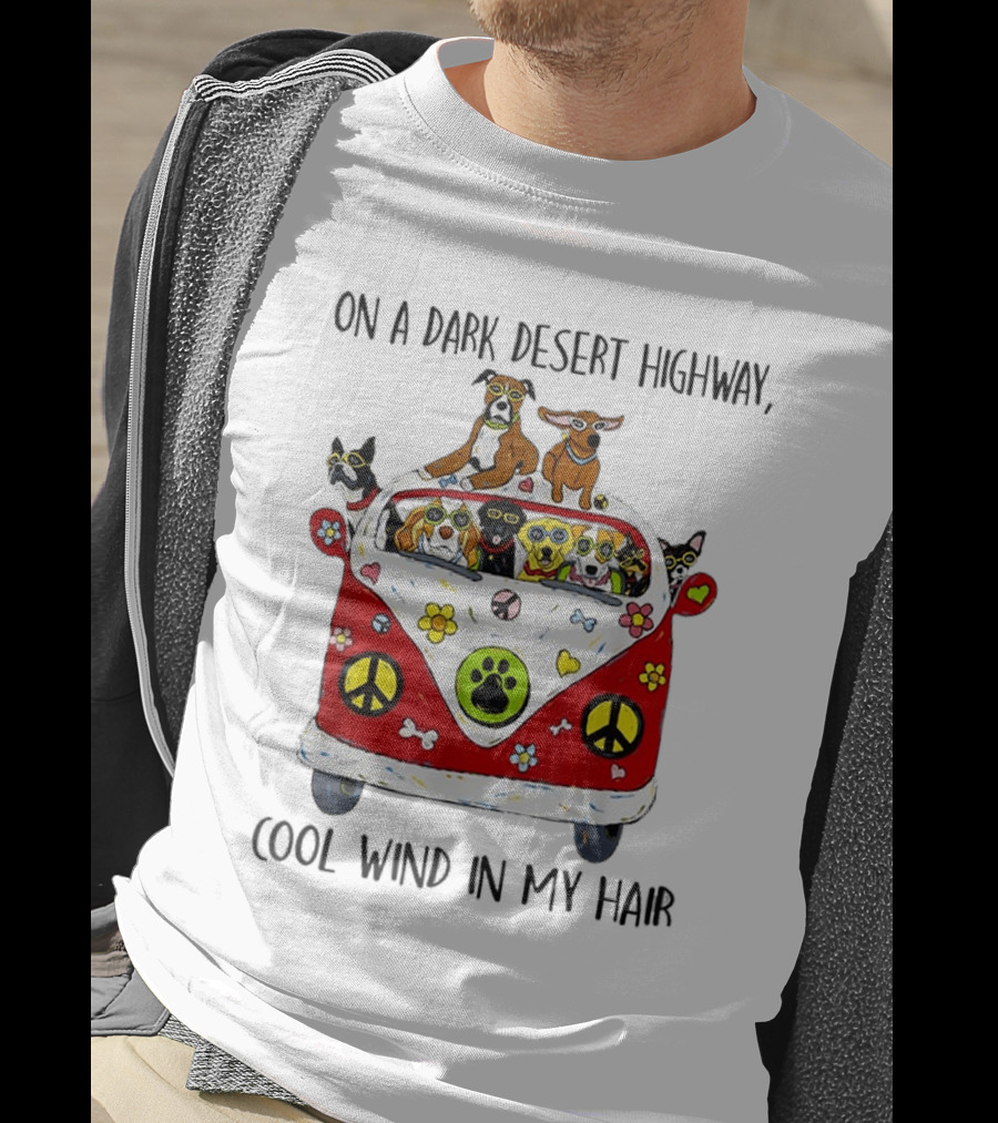 On A Dark Desert Highway Dog Cool Wind In My Hair Bus Peace Sign Paws T-Shirt