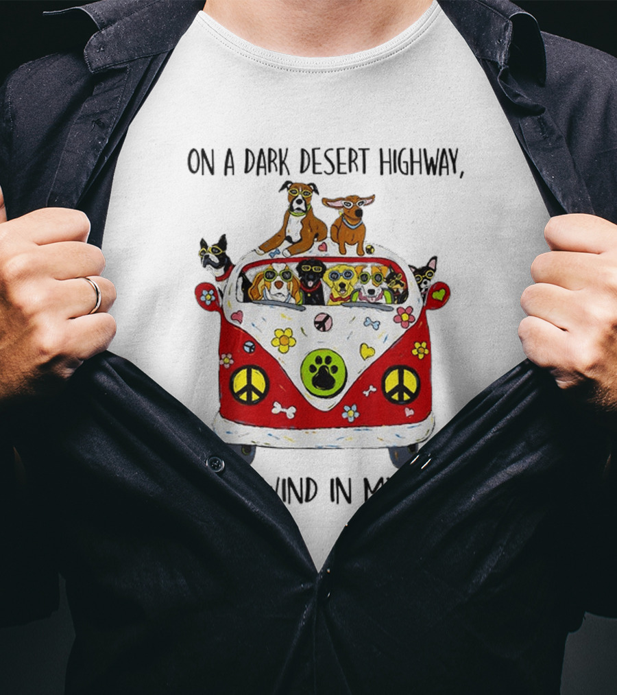 On A Dark Desert Highway Dog Cool Wind In My Hair Bus Peace Sign Paws T-Shirt