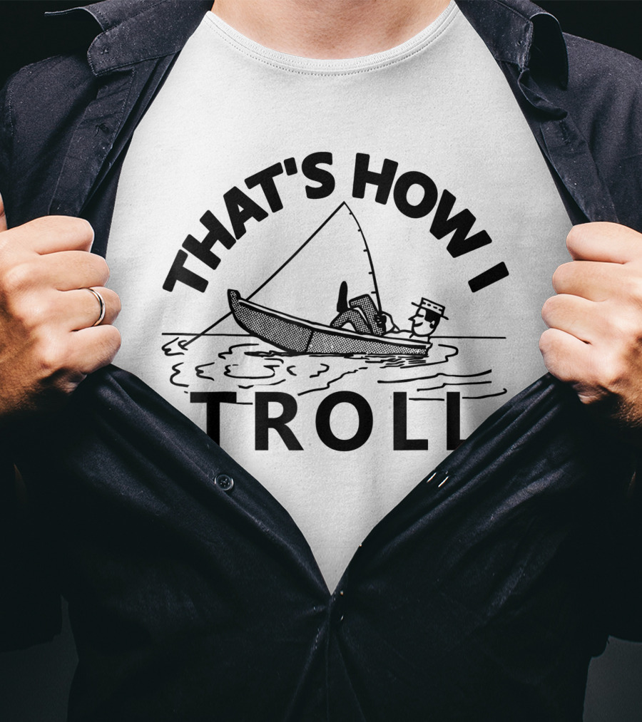 That's How I Troll Funny Fishing T-Shirt