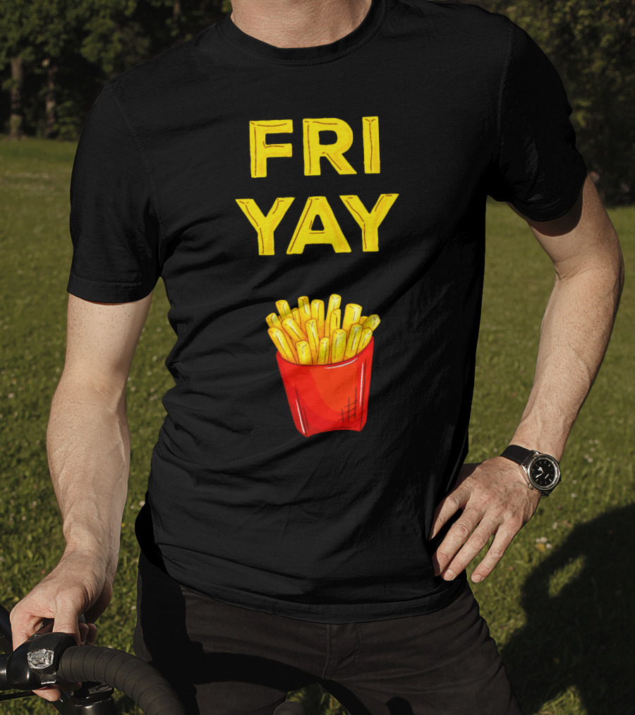 FRI YAY Fries T-Shirt