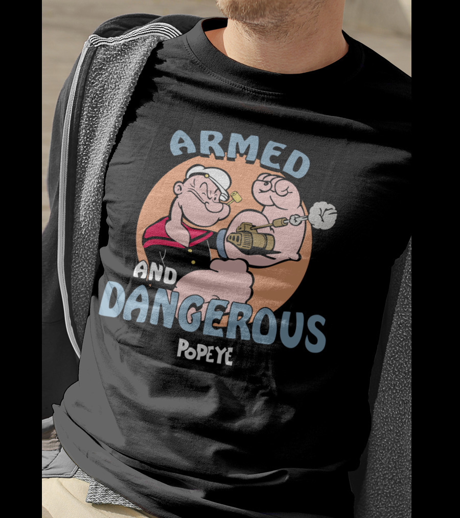 Armed And Dangerous Popeye T-Shirt