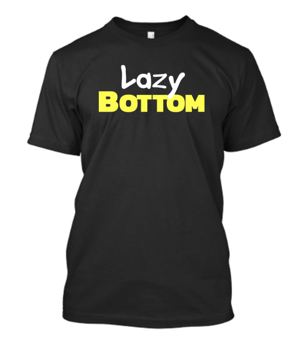 Lazy Bottom Two-Tone Text T-Shirt
