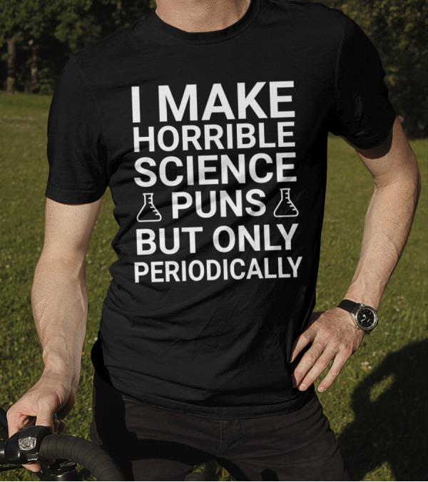 I Make Horrible Science Puns But Only Periodically Beaker Icons T-Shirt