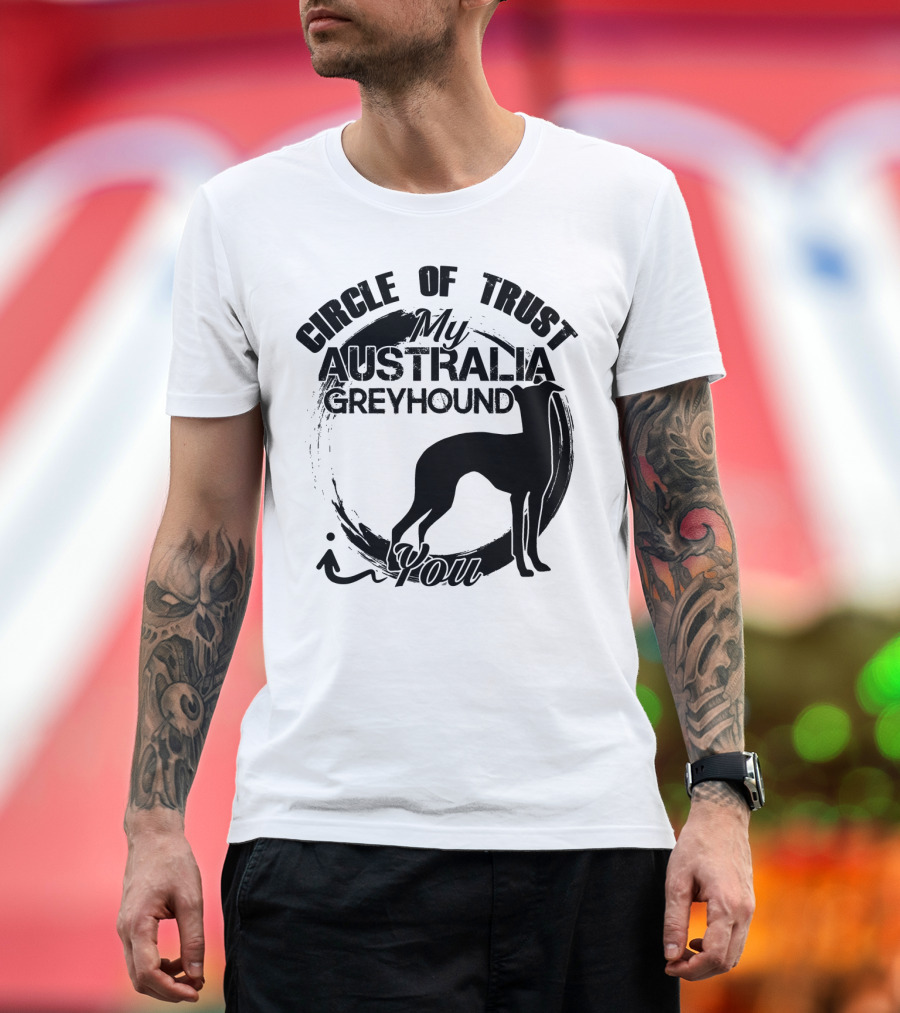 Circle of Trust My Australia Greyhound You T-Shirt