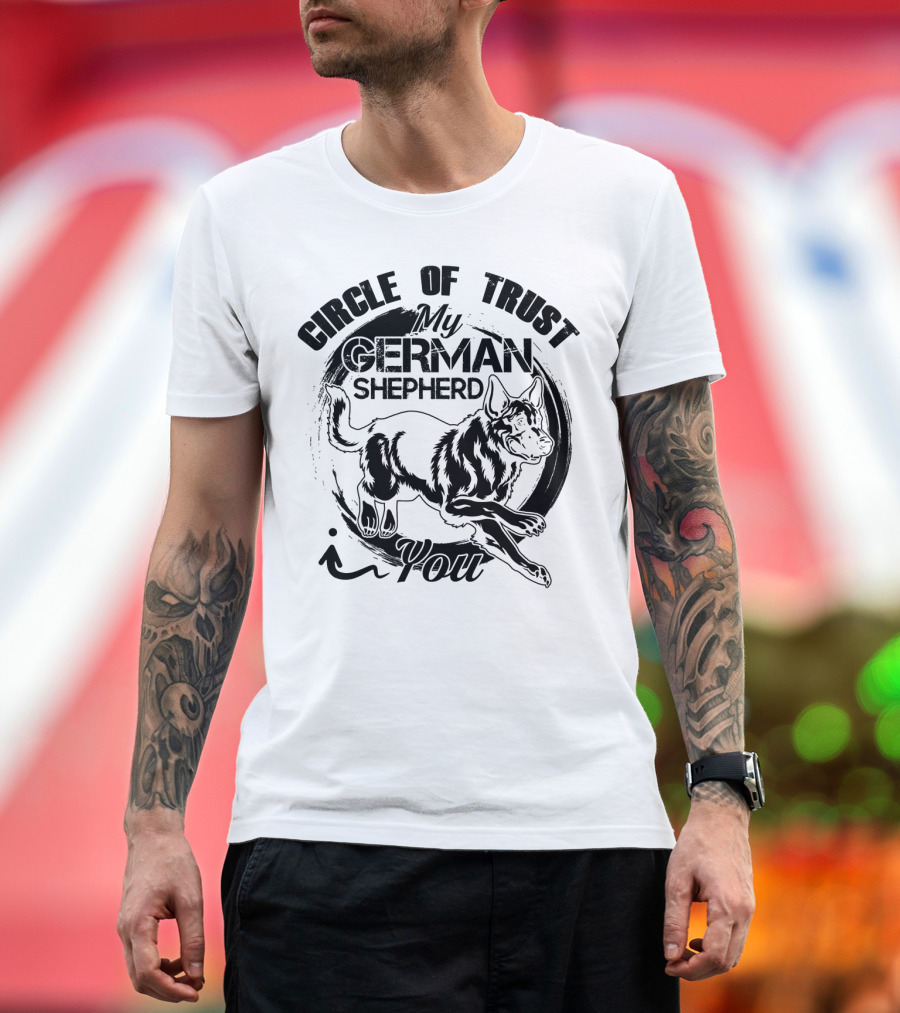 Circle of Trust My German Shepherd and You T-Shirt