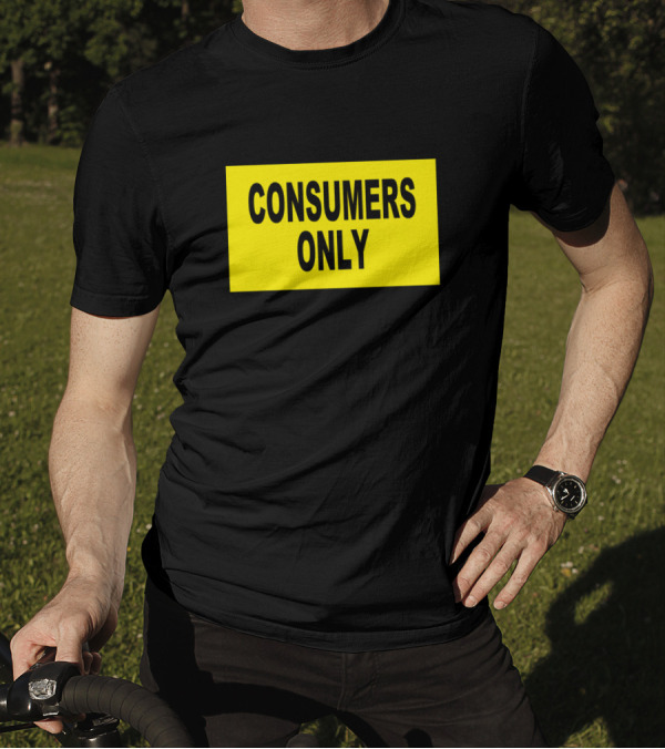 Consumers Only Bold Text On Yellow Background By Jung Hoon Park T-Shirt