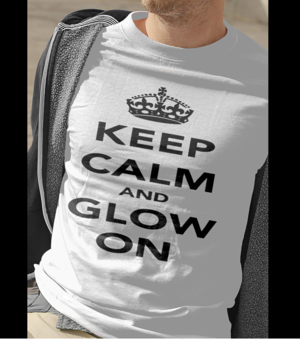 Keep Calm And Glow On With Crown Symbol Inspiration T-Shirt