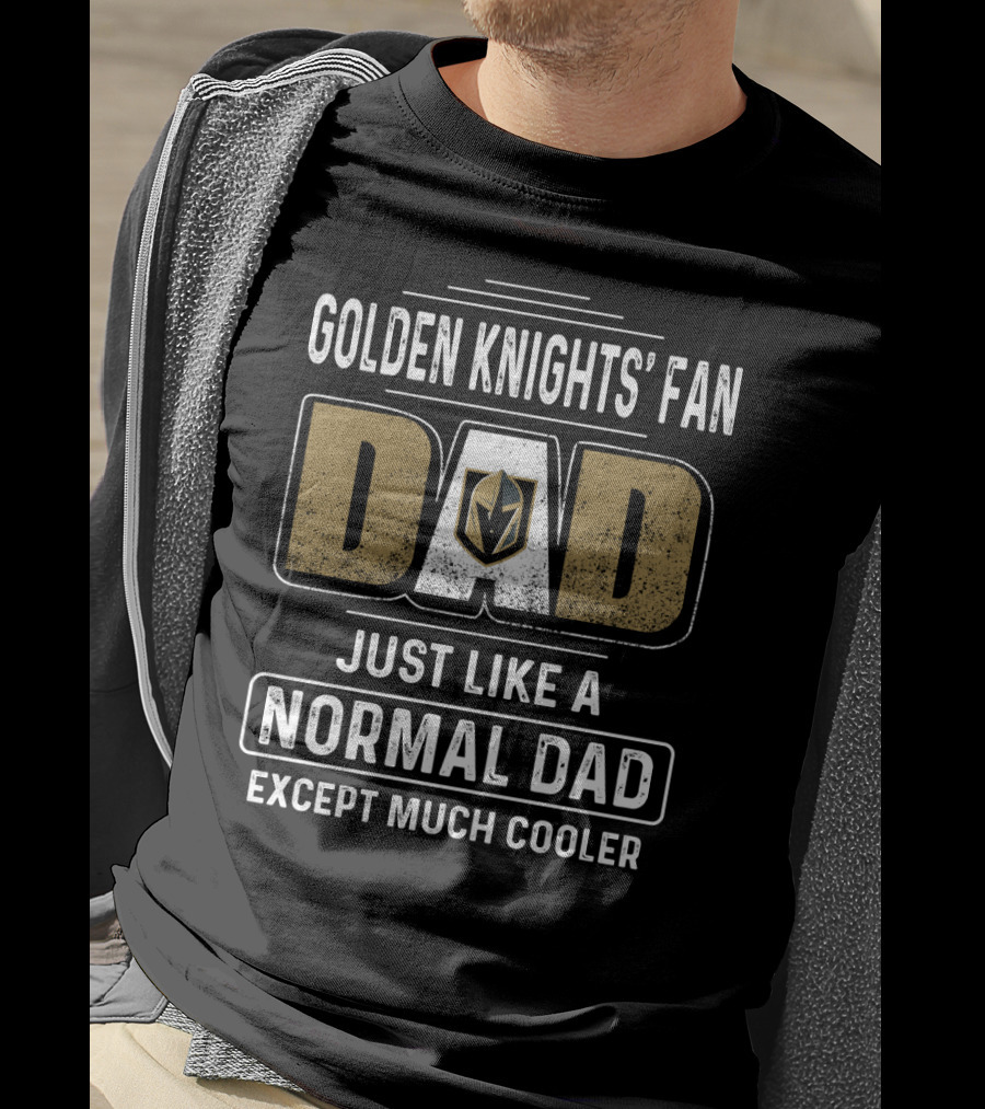 Golden Knights' Fan Dad Just Like A Normal Dad Except Much Cooler T-Shirt