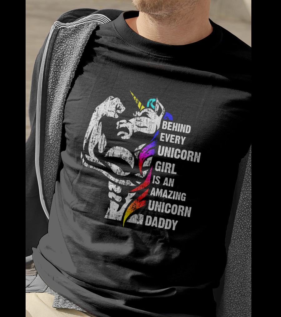 Behind Every Unicorn Girl Is An Amazing Unicorn Daddy T-Shirt
