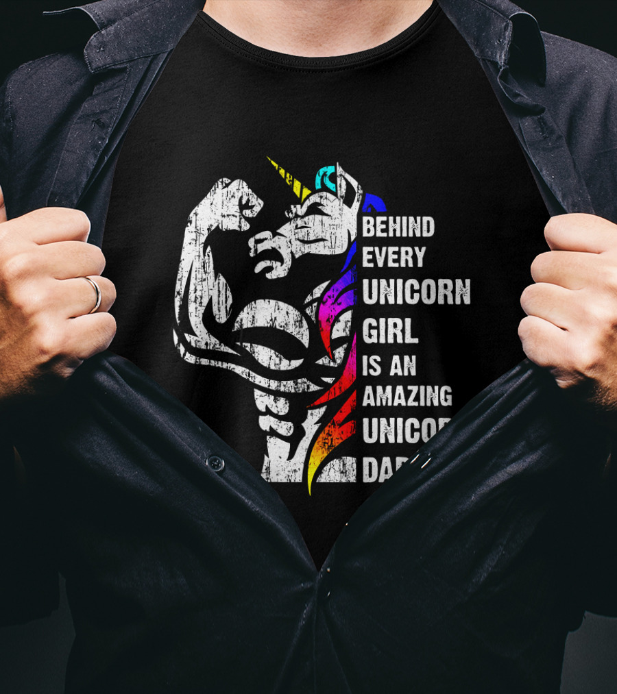Behind Every Unicorn Girl Is An Amazing Unicorn Daddy T-Shirt