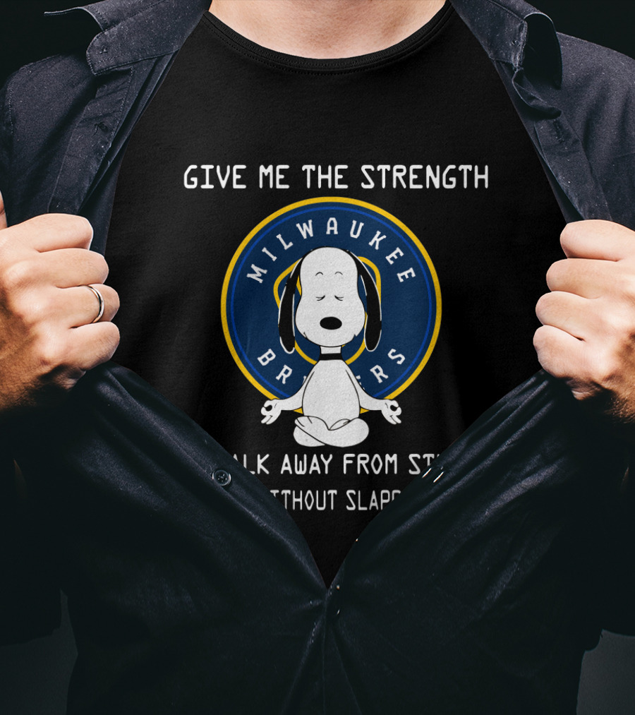Milwaukee Brewers Snoopy Meditation Give Me The Strength To Walk Away From Stupid People T-Shirt