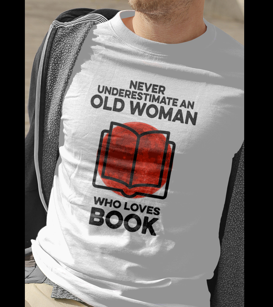 Never Underestimate An Old Woman Who Loves Book T-Shirt