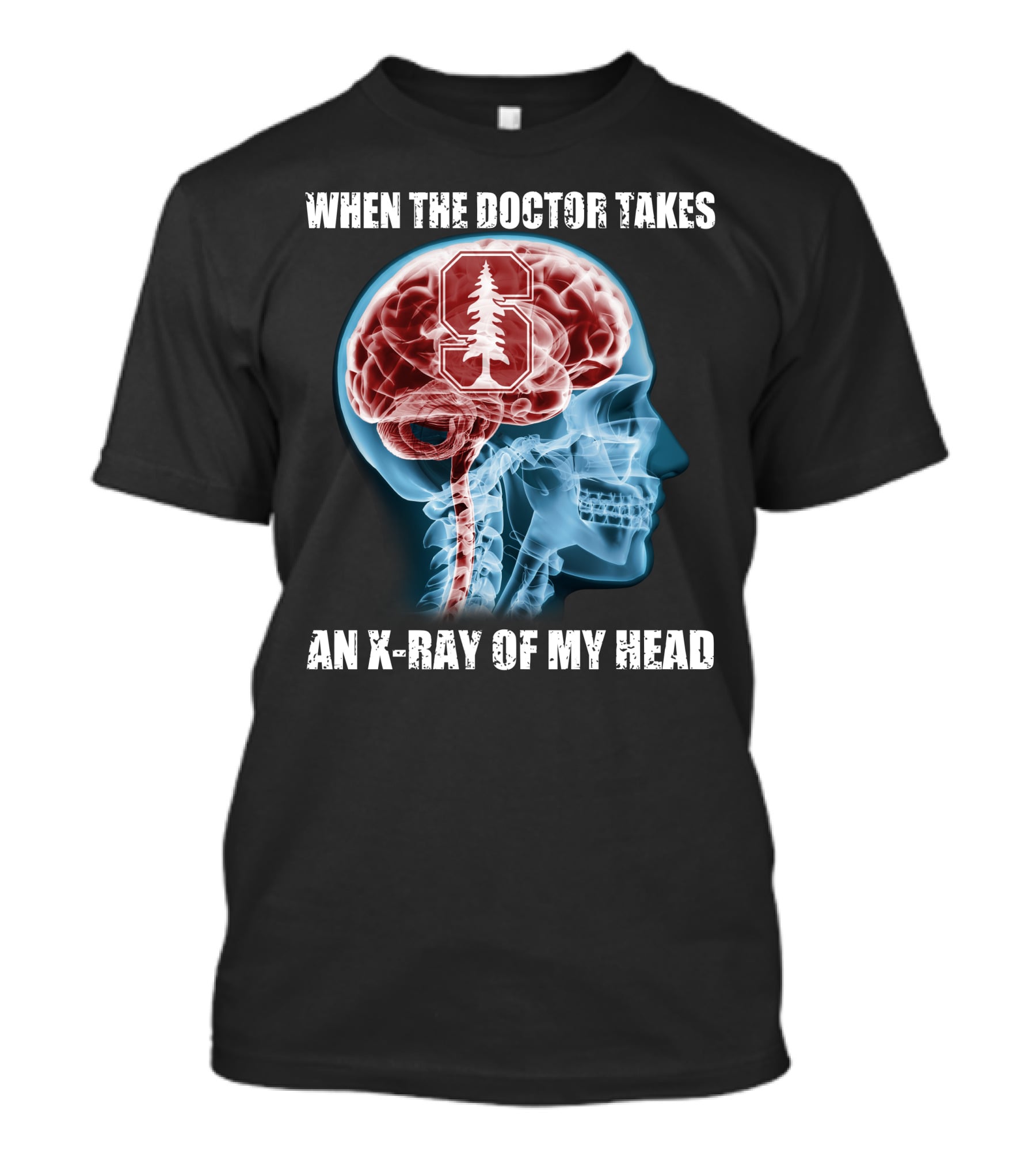 When The Doctor Takes An X-Ray Of My Head Stanford Cardinal T-Shirt