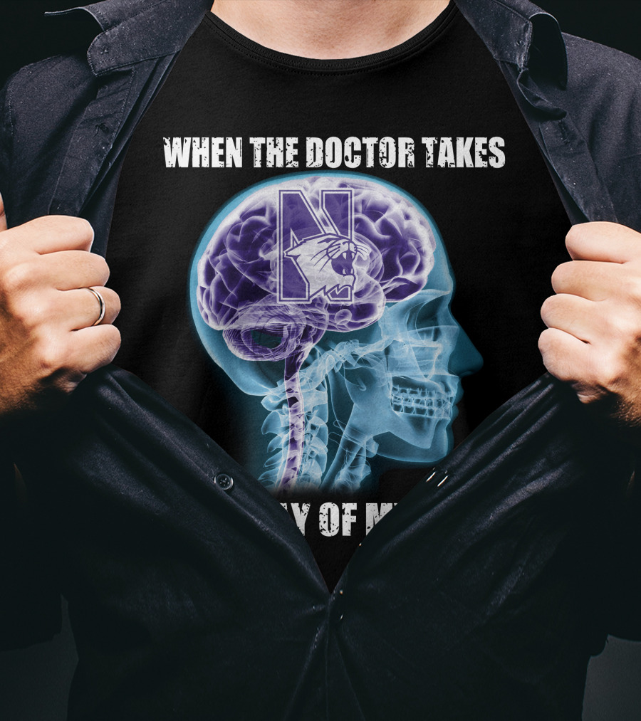 When The Doctor Takes An X-Ray Of My Head Northwestern Wildcats T-Shirt