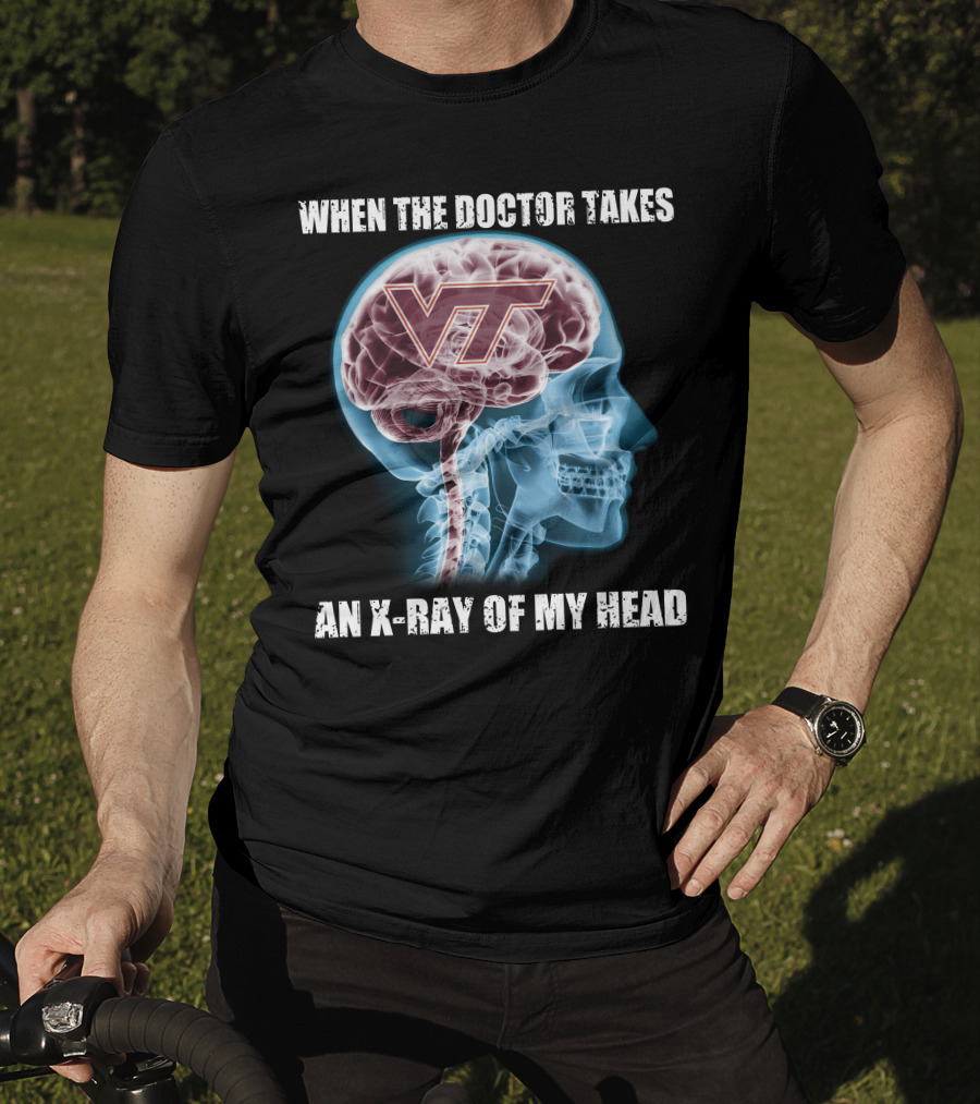 When The Doctor Takes An X-Ray Of My Head VT Virginia Tech Hokies T-Shirt