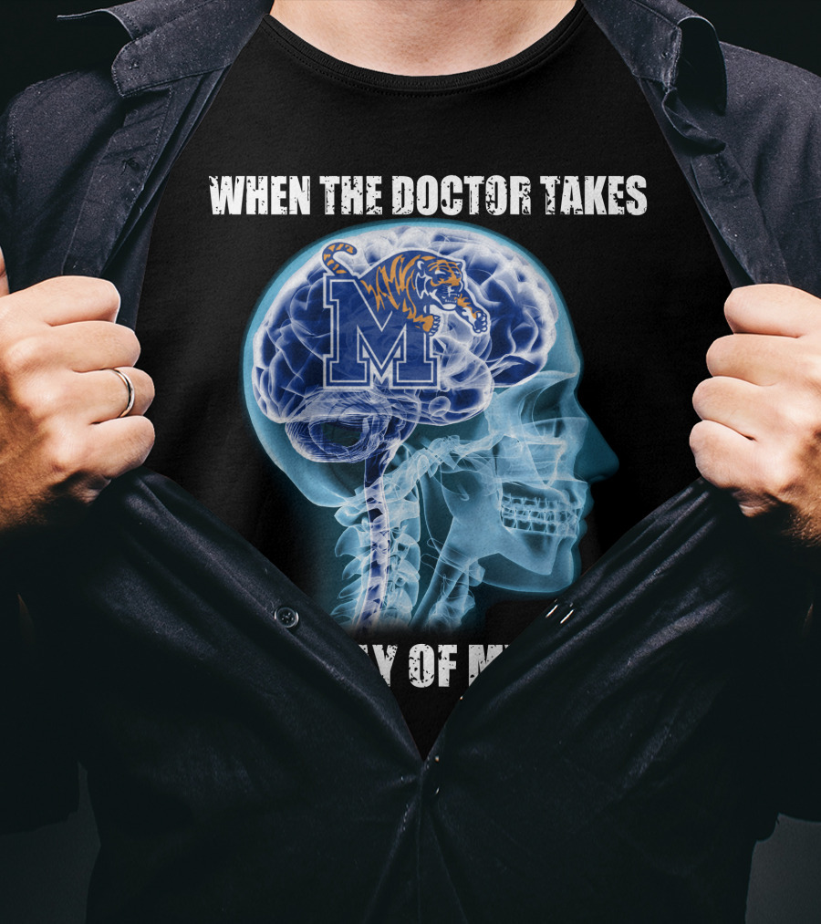 When The Doctor Takes An X-Ray Of My Head Memphis Tigers T-Shirt