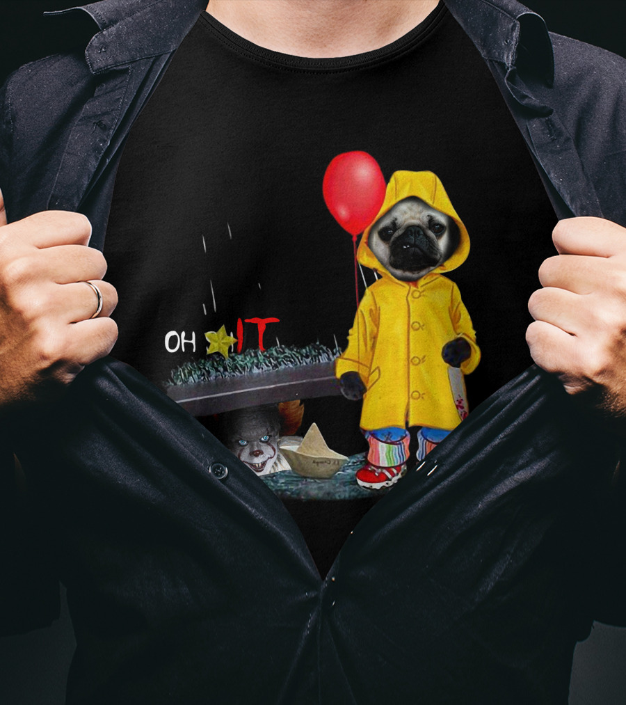 PugDs Oh Sh*t IT Pennywise Raincoat Balloon T-Shirt
